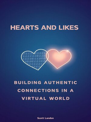 cover image of Hearts and Likes Building Authentic Connections in a Virtual World